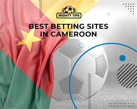 best betting sites in cameroon|Best 5 Betting Sites in Cameroon .